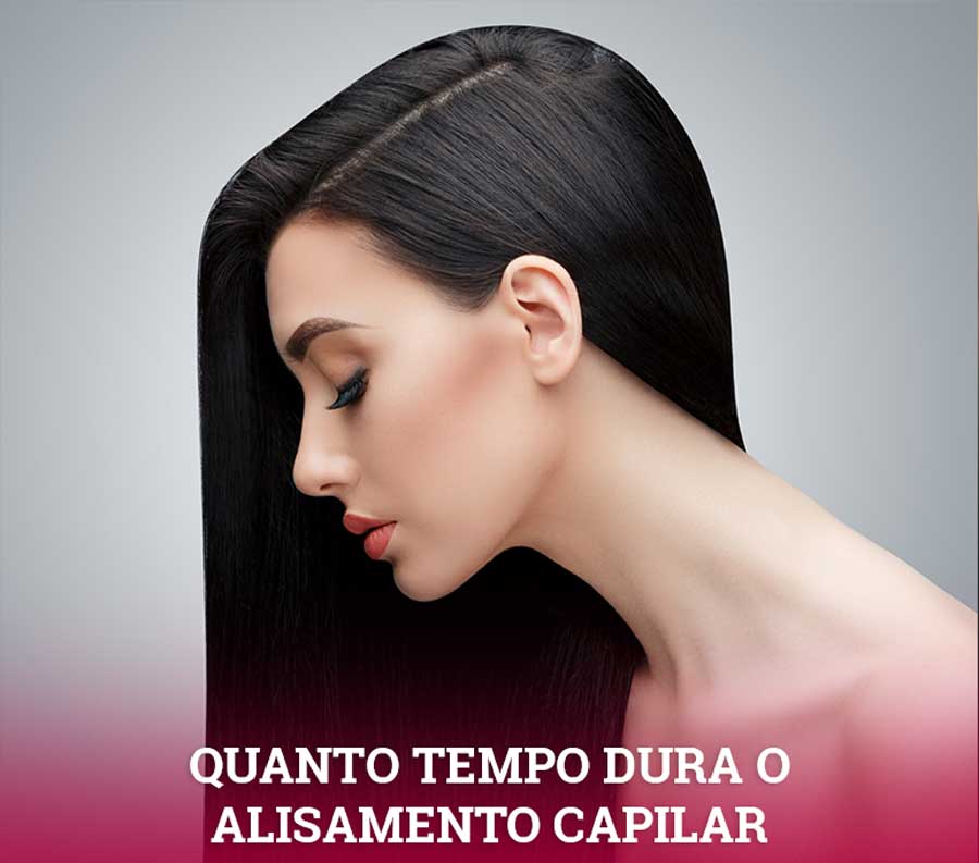 quanto tempo dura o alisamento capilar