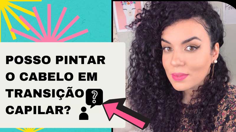 Transição capilar pintar cabelo