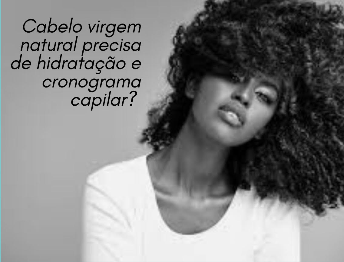 Cabelo virgem precisa de hidratação e cronograma capilar?